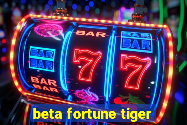 beta fortune tiger